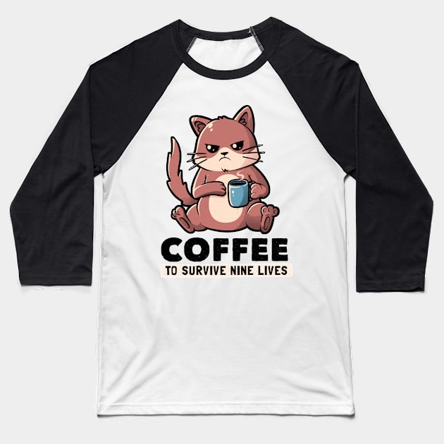 Coffee To Survive Nine Lives Funny Cute Cat Baseball T-Shirt by eduely